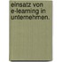 Einsatz von E-Learning in Unternehmen.