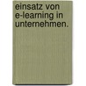 Einsatz von E-Learning in Unternehmen. door Maraike Reimer