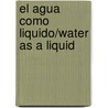 El Agua Como Liquido/Water As A Liquid door Hellen Frost