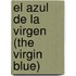 El Azul de La Virgen (the Virgin Blue)