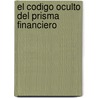 El Codigo Oculto del Prisma Financiero by Hugo Cuenca