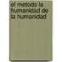 El Metodo La Humanidad de La Humanidad