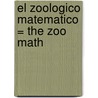El Zoologico Matematico = The Zoo Math door Patricia Whitehouse