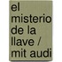 El Misterio De La Llave / Mit Audi