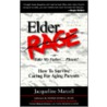 Elder Rage or Take My Father...Please! by Jacqueline Marcell