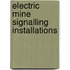 Electric Mine Signalling Installations