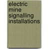 Electric Mine Signalling Installations door G.W. Lummis-Paterson