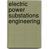 Electric Power Substations Engineering by McDonald D.