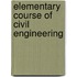 Elementary Course of Civil Engineering