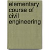 Elementary Course of Civil Engineering door Dennis Hart Mahan