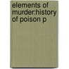 Elements Of Murder:history Of Poison P door John Emsley