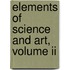 Elements Of Science And Art, Volume Ii