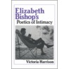 Elizabeth Bishop's Poetics of Intimacy by Victoria Harrison