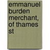 Emmanuel Burden Merchant, of Thames St door Anonymous Anonymous