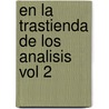 En La Trastienda de Los Analisis Vol 2 by Sergio Rodriguez