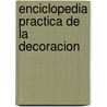 Enciclopedia Practica de La Decoracion door Emma Callery