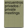 Encuentros Privados / Private Meetings by Nancy Warren