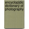 Encyclop]dic Dictionary of Photography door Walter E. Woodbury
