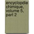 Encyclopdie Chimique, Volume 5, Part 2