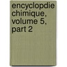 Encyclopdie Chimique, Volume 5, Part 2 by Paul Louis Chastaing