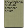Encyclopedia Of Asian American Artists door Kara Kelley Hallmark