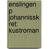 Enslingen P  Johannissk Ret: Kustroman door Onbekend