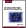 Enterprise Recipes With Ruby And Rails door Maik Schmidt