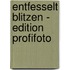 Entfesselt blitzen - Edition ProfiFoto