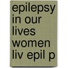 Epilepsy In Our Lives Women Liv Epil P door Kaarkuzhali Babu Krishnamurthy