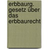 Erbbaurg. Gesetz über Das Erbbaurecht by Jürgen Ingenstau