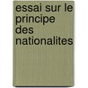 Essai Sur Le Principe Des Nationalites door Diplomate