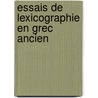 Essais de Lexicographie En Grec Ancien by Jean-Louis Perpillou