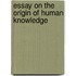 Essay on the Origin of Human Knowledge