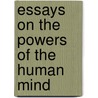 Essays On The Powers Of The Human Mind by Thomas Reid