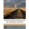 Ethics And Aesthetics Of Modern Poetry by James Brown Selkirk