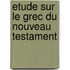 Etude Sur Le Grec Du Nouveau Testament