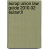 Europ Union Law Guide 2010-02 Eulaw:ll door Onbekend