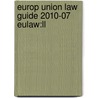 Europ Union Law Guide 2010-07 Eulaw:ll door Onbekend
