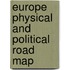 Europe Physical And Political Road Map