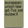 European Union Law Gd 7vs Set Eulaw:ll door Onbekend