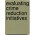 Evaluating Crime Reduction Initiatives