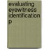 Evaluating Eyewitness Identification P