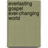 Everlasting Gospel Ever-Changing World