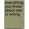 Everything You Know About Sex Is Wrong door Russ Kick