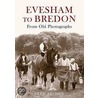 Evesham To Bredon From Old Photographs by Fred Archer