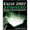 Excel 2007 Advanced Report Development door Timothy Zapawa