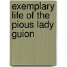 Exemplary Life of the Pious Lady Guion door Guyon Jeanne Marie Bo