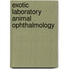 Exotic Laboratory Animal Ophthalmology door Thomas Kern