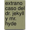 Extrano Caso del Dr. Jekyll y Mr. Hyde door Robert Louis Stevension