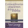 Extraordinarias Oraciones de La Biblia door Jim George